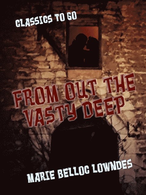 Marie Belloc Lowndes - From Out the Vasty Deep, E-bok