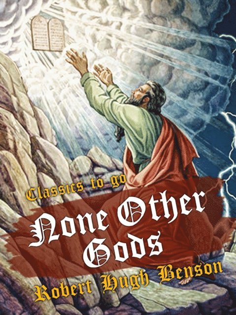 Robert Hugh Benson - None Other Gods, E-bok