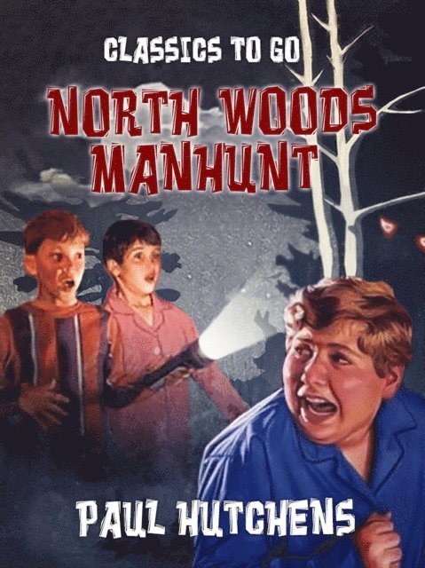 Paul Hutchens - North Woods Manhunt, E-bok