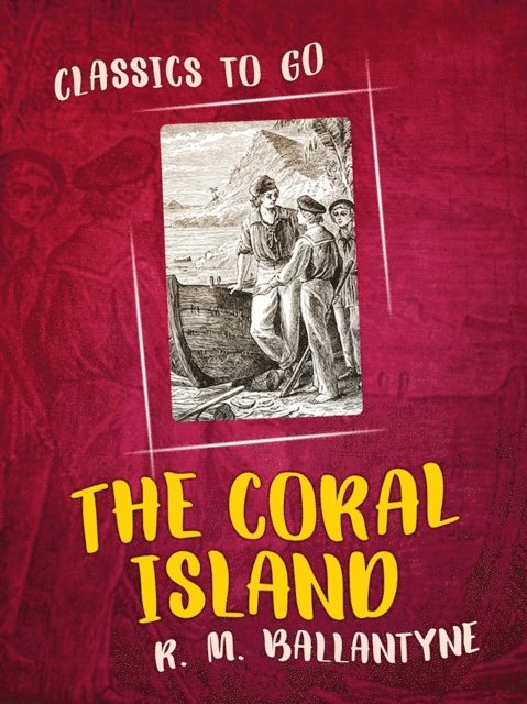 R. M. Ballantyne - Coral Island, E-bok