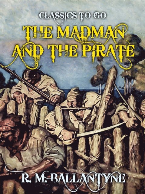 R. M. Ballantyne - Madman and the Pirate, E-bok