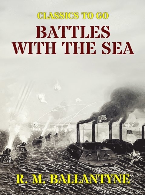 R. M. Ballantyne - Battles with the Sea, E-bok