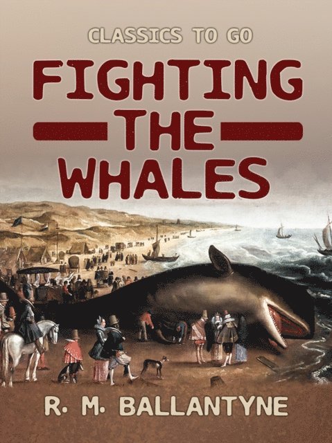R. M. Ballantyne - Fighting the Whales, E-bok