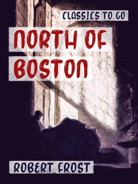 Robert Frost - North of Boston, E-bok
