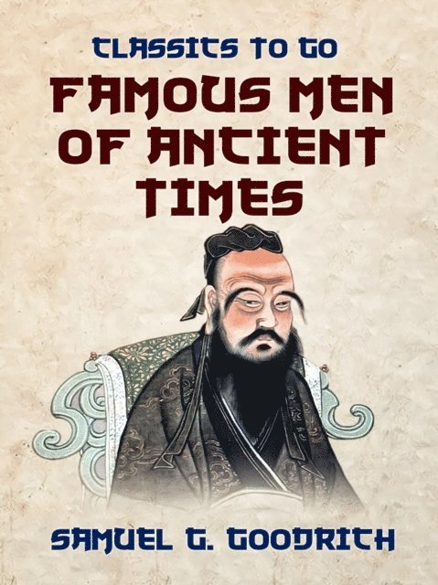 Samuel G. Goodrich - Famous Men of Ancient Times, E-bok