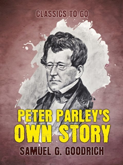 Samuel G. Goodrich - Peter Parley's Own Story, E-bok