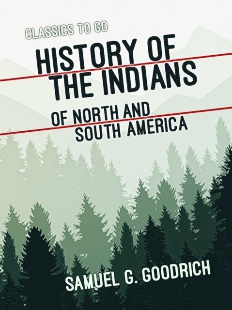 Samuel G. Goodrich - History of the Indians of North and South America, E-bok