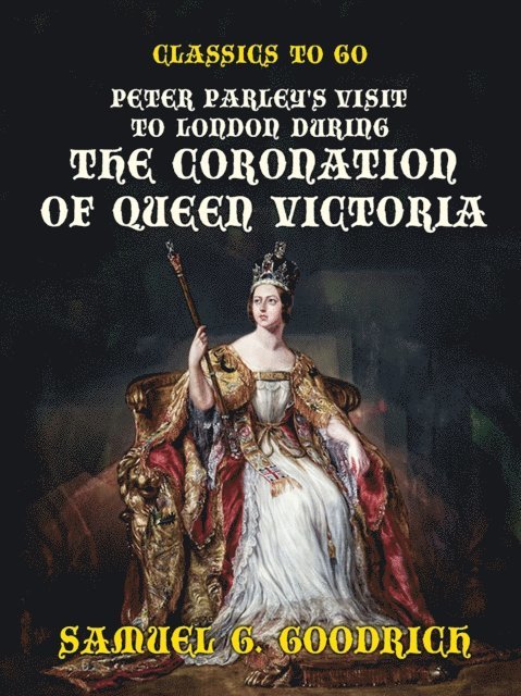 Samuel G. Goodrich - Peter Parley's Visit to London during the Coronation of Queen Victoria, E-bok