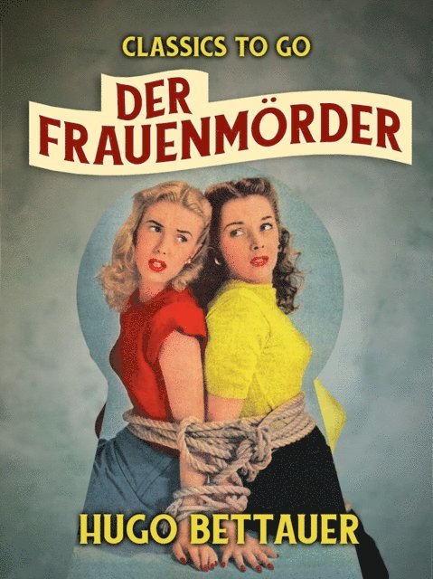 Hugo Bettauer - Der Frauenmörder, E-bok