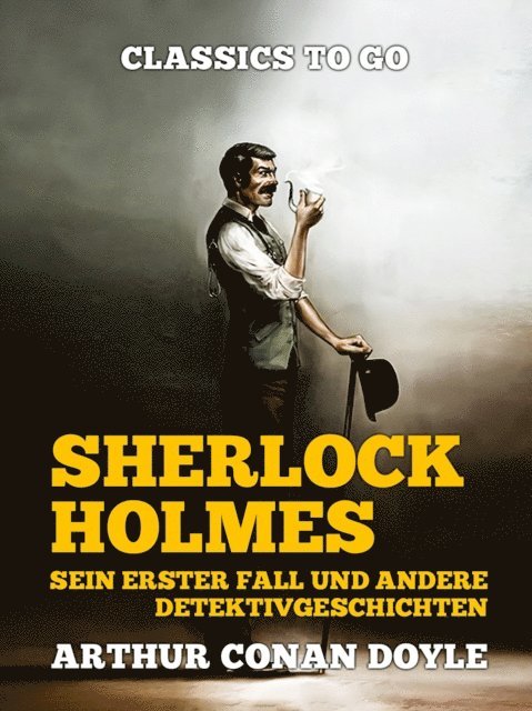 Arthur Conan Doyle - Sherlock Holmes   Sein erster Fall und andere Detektivgeschichten, E-bok