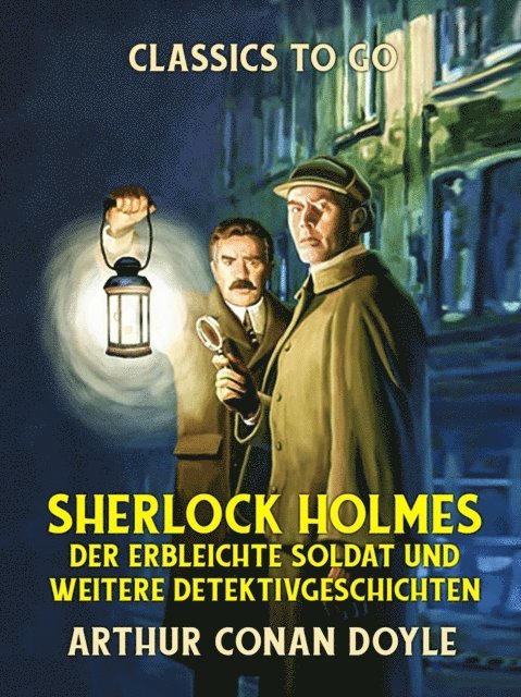 Arthur Conan Doyle - Sherlock Holmes  Der erbleichte Soldat und weitere Detektivgeschichten, E-bok
