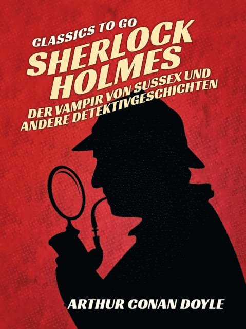 Arthur Conan Doyle - Sherlock Holmes   Der Vampir von Sussex und andere Detektivgeschichten, E-bok