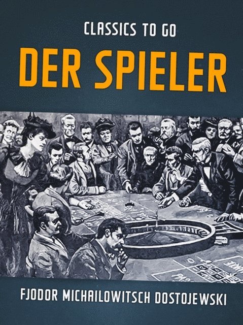 Fjodor Michailowitsch Dostojewski - Der Spieler, E-bok