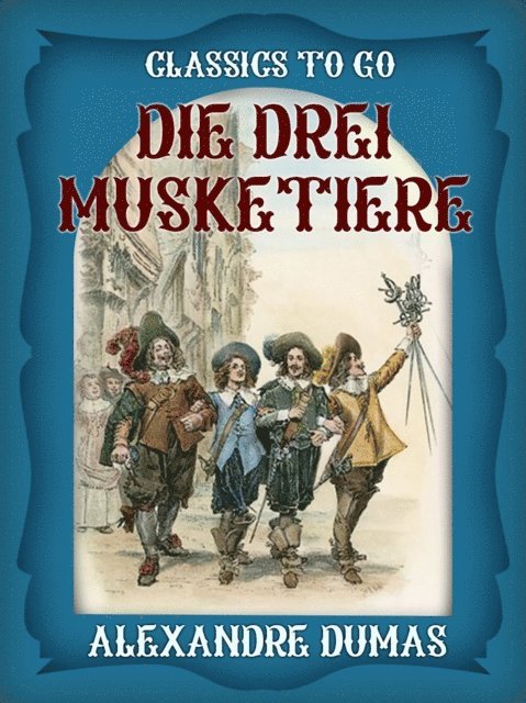 Alexandre Dumas - Die drei Musketiere, E-bok