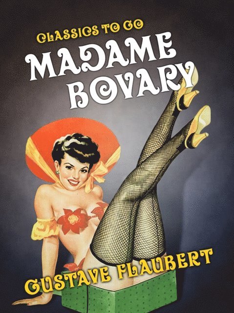 Gustave Flaubert - Madame Bovary, E-bok