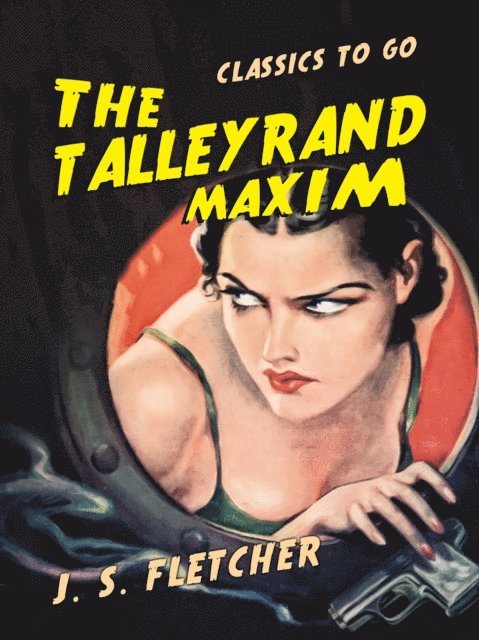 J. S. Fletcher - Talleyrand Maxim, E-bok