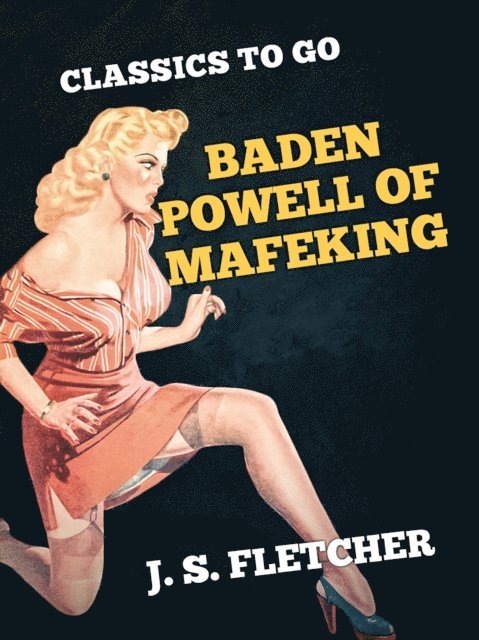 J. S. Fletcher - Baden Powell of Mafeking, E-bok