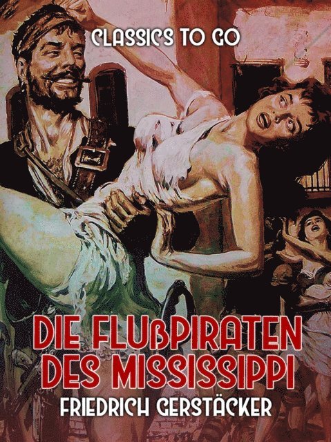 Friedrich Gerstacker - Die Flußpiraten des Mississippi, E-bok