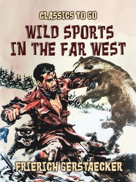 Friedrich Gerstacker - Wild Sports in the Far West, E-bok