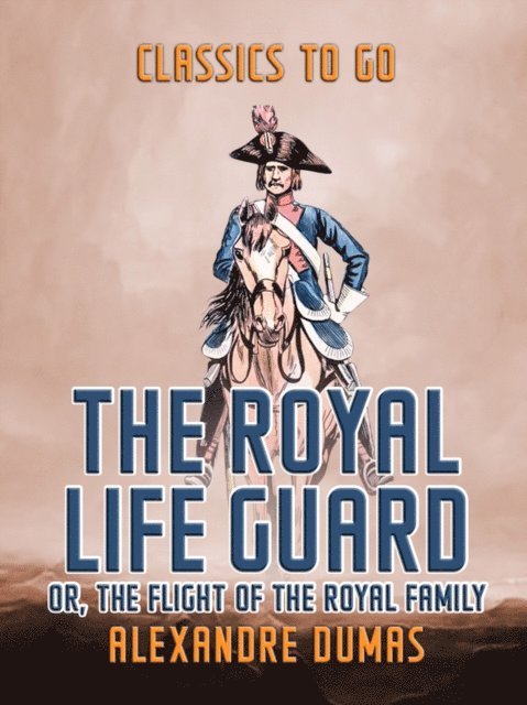 Alexandre Dumas - Royal Life Guard  or, The Flight of The Royal Family, E-bok