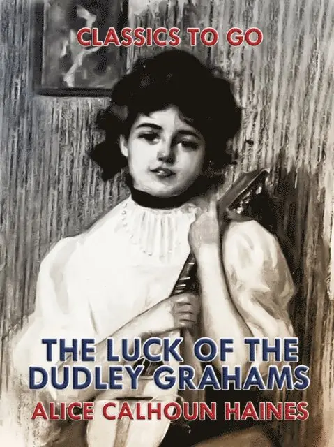 Alice Calhoun Haines - Luck of the Dudley Grahams, E-bok. Tillgänglighet: Lägg i varukorg