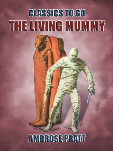 Ambrose Pratt - Living Mummy, E-bok