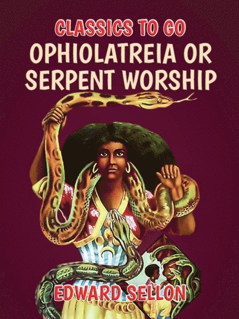 Edward Sellon - Ophiolatreia or Serpent Worship, E-bok