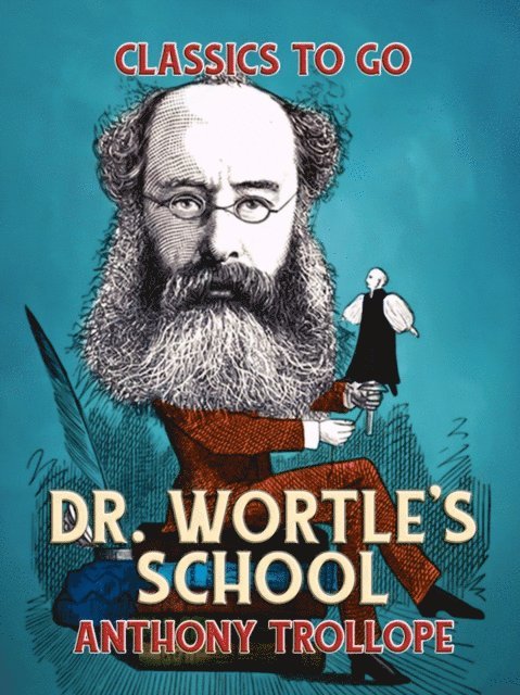 Anthony Trollope - Dr. Wortle's School, E-bok