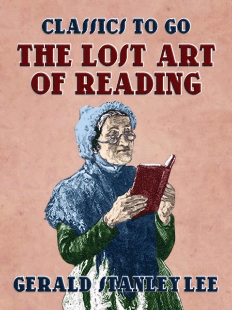 Gerald Stanley Lee - Lost Art Of Reading, E-bok