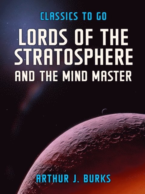 Arthur J. Burks - Lords Of The Stratosphere  and The Mind Master, E-bok