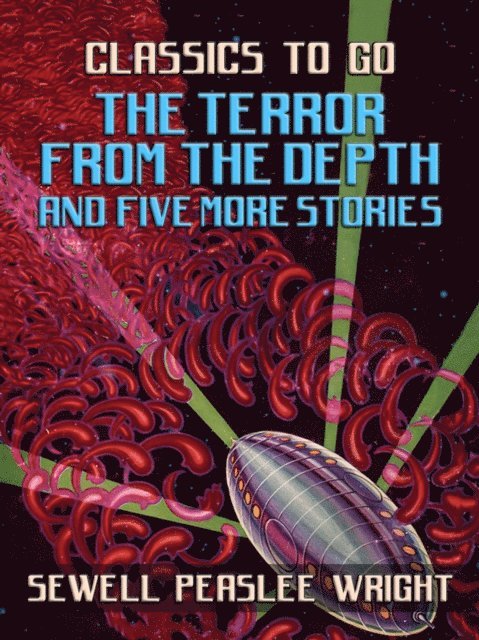 Sewell Peaslee Wright - Terror From The Depth and Five More Stories, E-bok