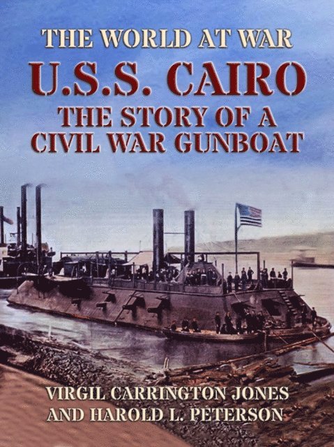 Virgil Carrington Jones - U.S.S. Cairo: The Story Of A Civil War Gunboat, E-bok