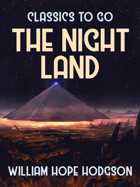 William Hope Hodgson - Night Land, E-bok