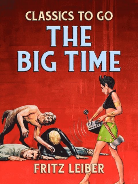 Fritz Leiber - Big Time, E-bok
