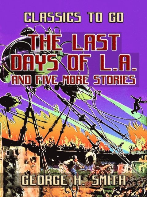 George H. Smith - Last Days Of L.A. and five more stories, E-bok