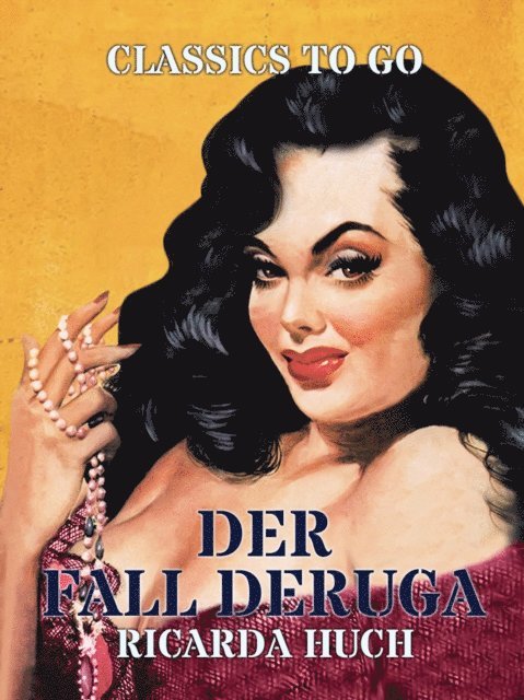 Ricarda Huch - Der Fall Deruga, E-bok