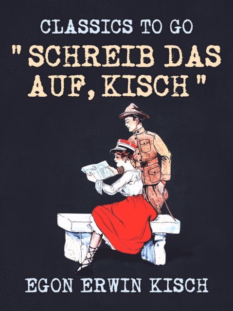 Egon Erwin Kisch - “Schreib das auf, Kisch”, E-bok