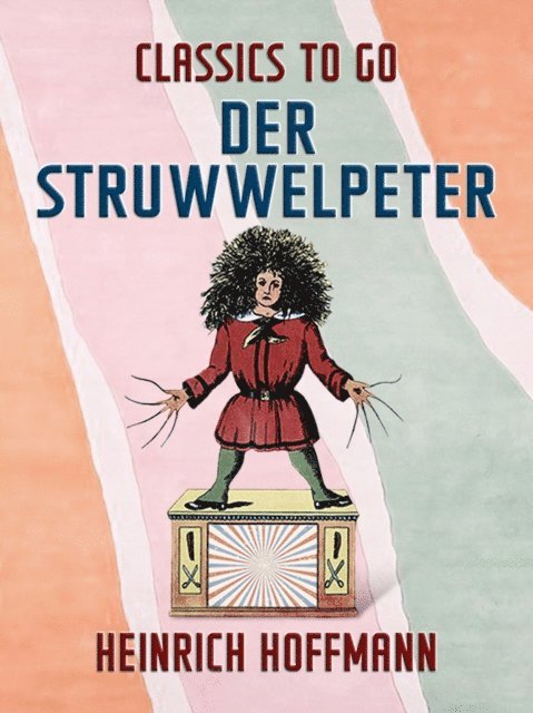 Heinrich Hoffmann - Der Struwwelpeter, E-bok