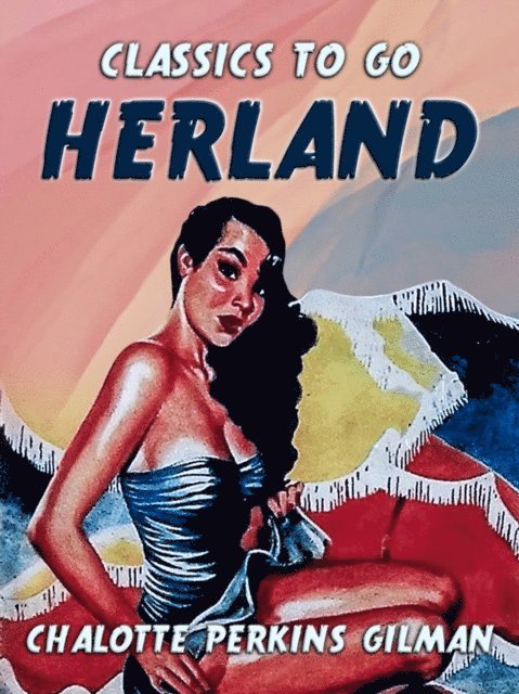 Charlotte Perkins Gilman - Herland, E-bok