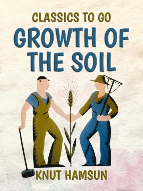 Knut Hamsun - Growth of the Soil, E-bok