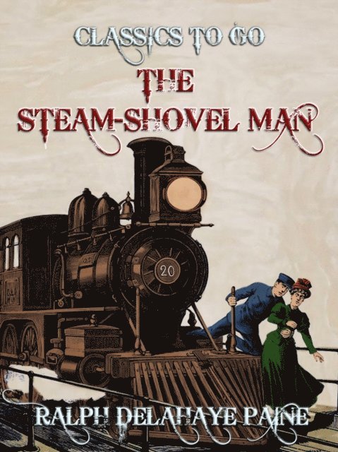 Ralph Delahaye Paine - Steam-Shovel Man, E-bok