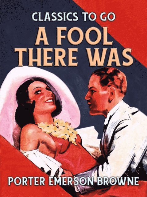 Porter Emerson Browne - Fool There Was, E-bok