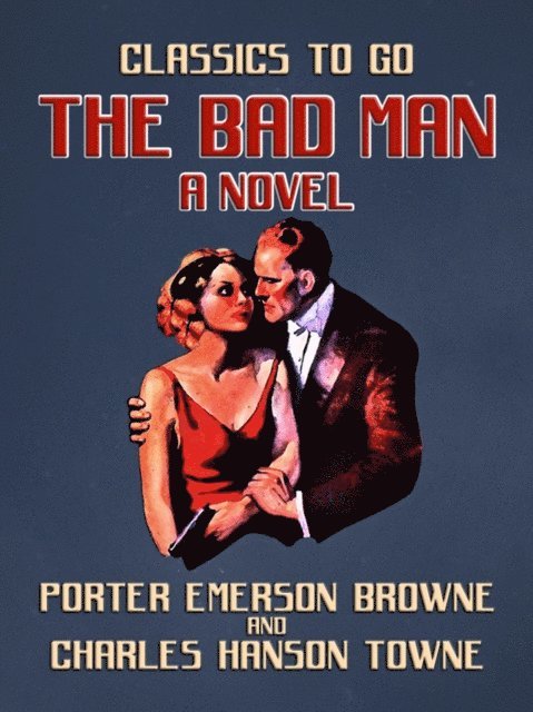 Porter Emerson Browne - Bad Man A Novel, E-bok