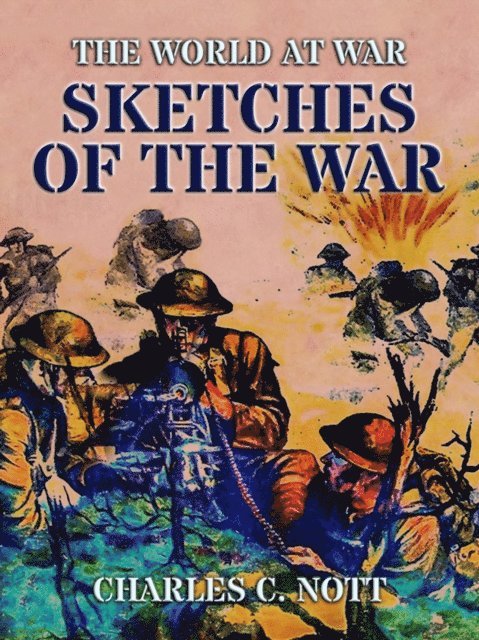 Charles C. Nott - Sketches Of The War, E-bok