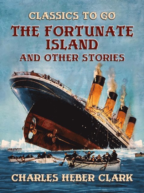 Charles Heber Clark - Fortunate Island And Other Stories, E-bok