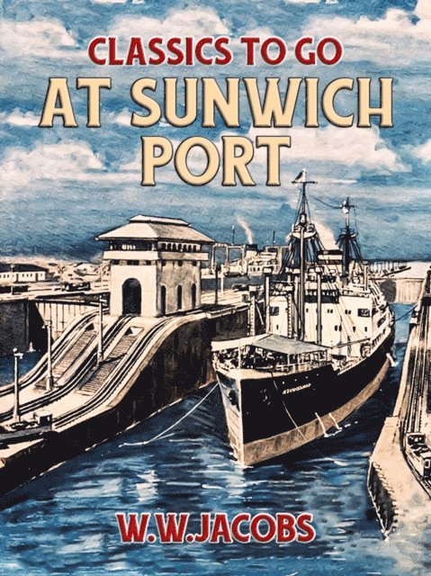 W. W. Jacobs - At Sunwich Port, E-bok