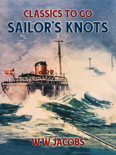 W. W. Jacobs - Sailor's Knots, E-bok