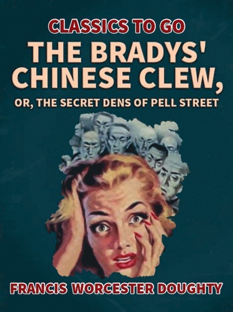 Francis Worcester Doughty - Bradys' Chinese Clew; Or, The Secret Dens of Pell Street, E-bok