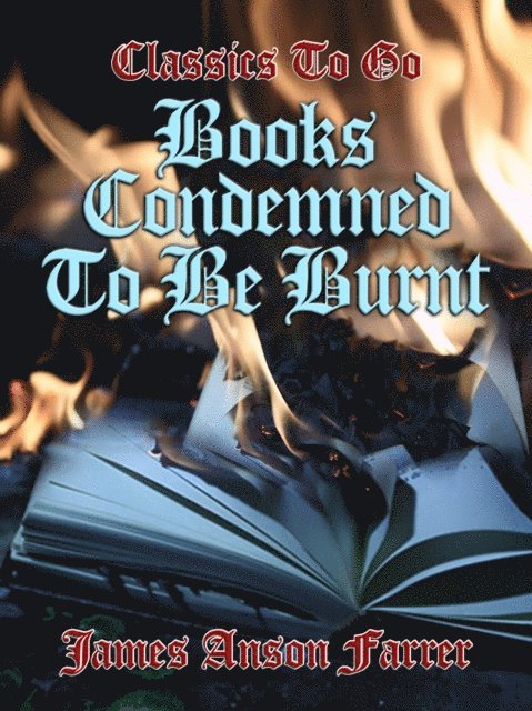 James Anson Farrer - Books Condemned to be Burnt, E-bok