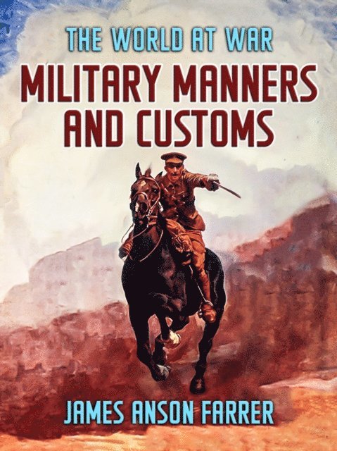 James Anson Farrer - Military Manners and Customs, E-bok
